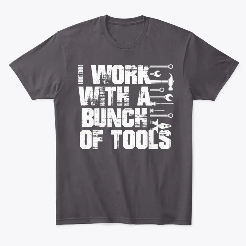 I Work with a Bunch of Tools